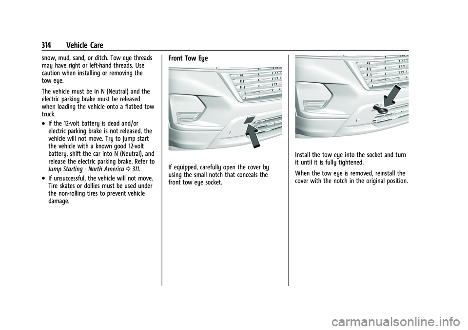CHEVROLET TRAVERSE 2023 Owners Manual Chevrolet Traverse Owner Manual (GMNA-Localizing-U.S./Canada/Mexico-
16411537) - 2023 - CRC - 3/28/22
314 Vehicle Care
snow, mud, sand, or ditch. Tow eye threads
may have right or left-hand threads. U CHEVROLET TRAVERSE 2023 Owners Manual Chevrolet Traverse Owner Manual (GMNA-Localizing-U.S./Canada/Mexico-
16411537) - 2023 - CRC - 3/28/22
314 Vehicle Care
snow, mud, sand, or ditch. Tow eye threads
may have right or left-hand threads. U