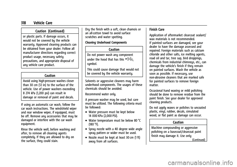 CHEVROLET TRAVERSE 2023 Owners Manual Chevrolet Traverse Owner Manual (GMNA-Localizing-U.S./Canada/Mexico-
16411537) - 2023 - CRC - 3/28/22
318 Vehicle Care
Caution (Continued)
or plastic parts. If damage occurs, it
would not be covered b CHEVROLET TRAVERSE 2023 Owners Manual Chevrolet Traverse Owner Manual (GMNA-Localizing-U.S./Canada/Mexico-
16411537) - 2023 - CRC - 3/28/22
318 Vehicle Care
Caution (Continued)
or plastic parts. If damage occurs, it
would not be covered b