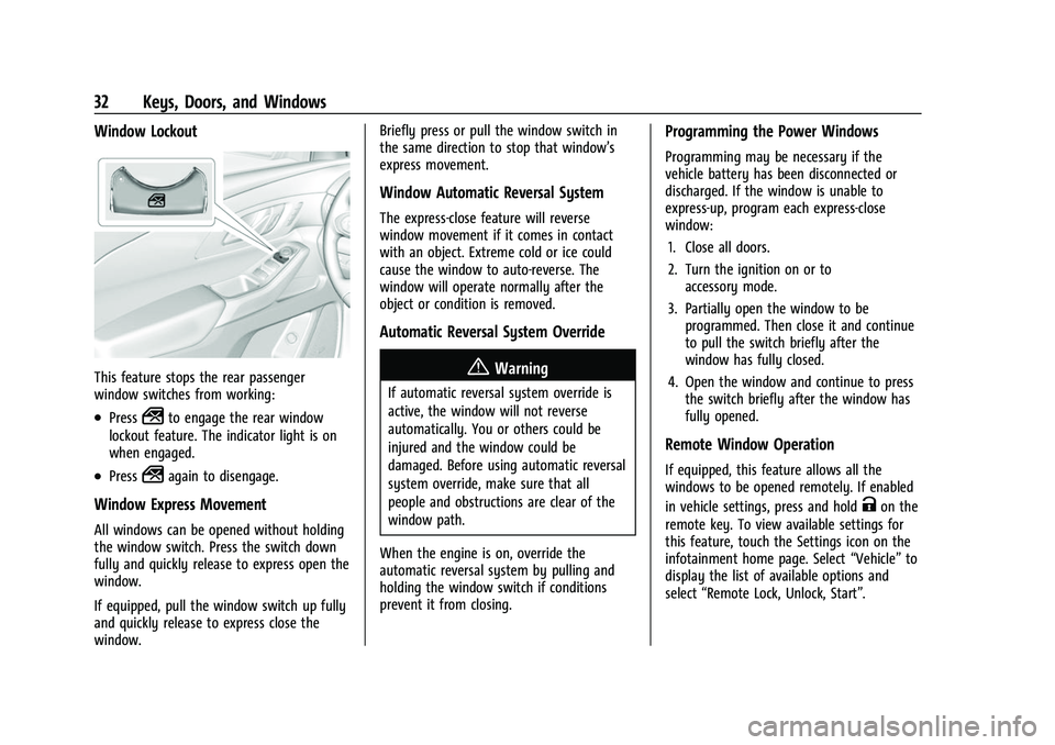 CHEVROLET TRAVERSE 2023 Owners Guide Chevrolet Traverse Owner Manual (GMNA-Localizing-U.S./Canada/Mexico-
16411537) - 2023 - CRC - 3/28/22
32 Keys, Doors, and Windows
Window Lockout
This feature stops the rear passenger
window switches f CHEVROLET TRAVERSE 2023 Owners Guide Chevrolet Traverse Owner Manual (GMNA-Localizing-U.S./Canada/Mexico-
16411537) - 2023 - CRC - 3/28/22
32 Keys, Doors, and Windows
Window Lockout
This feature stops the rear passenger
window switches f