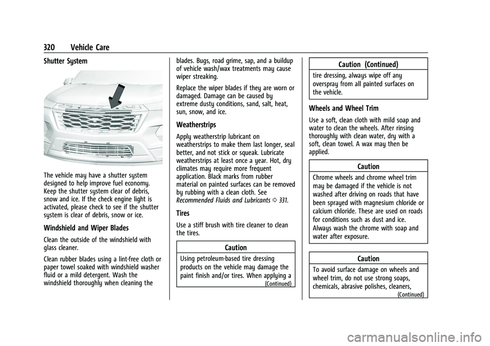 CHEVROLET TRAVERSE 2023 Owners Manual Chevrolet Traverse Owner Manual (GMNA-Localizing-U.S./Canada/Mexico-
16411537) - 2023 - CRC - 3/28/22
320 Vehicle Care
Shutter System
The vehicle may have a shutter system
designed to help improve fue CHEVROLET TRAVERSE 2023 Owners Manual Chevrolet Traverse Owner Manual (GMNA-Localizing-U.S./Canada/Mexico-
16411537) - 2023 - CRC - 3/28/22
320 Vehicle Care
Shutter System
The vehicle may have a shutter system
designed to help improve fue