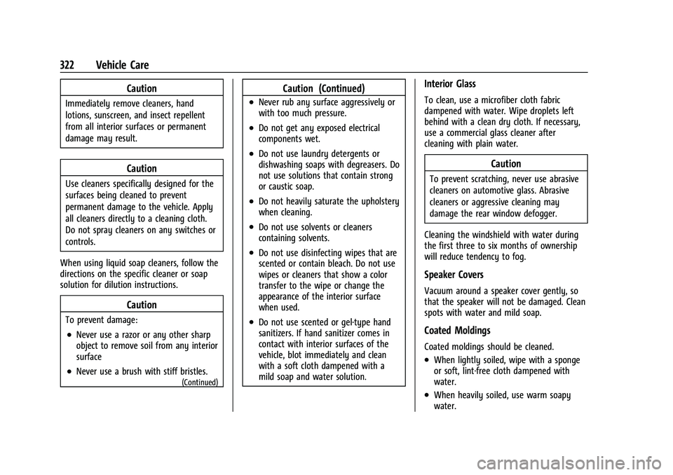 CHEVROLET TRAVERSE 2023 Owners Manual Chevrolet Traverse Owner Manual (GMNA-Localizing-U.S./Canada/Mexico-
16411537) - 2023 - CRC - 3/28/22
322 Vehicle Care
Caution
Immediately remove cleaners, hand
lotions, sunscreen, and insect repellen CHEVROLET TRAVERSE 2023 Owners Manual Chevrolet Traverse Owner Manual (GMNA-Localizing-U.S./Canada/Mexico-
16411537) - 2023 - CRC - 3/28/22
322 Vehicle Care
Caution
Immediately remove cleaners, hand
lotions, sunscreen, and insect repellen