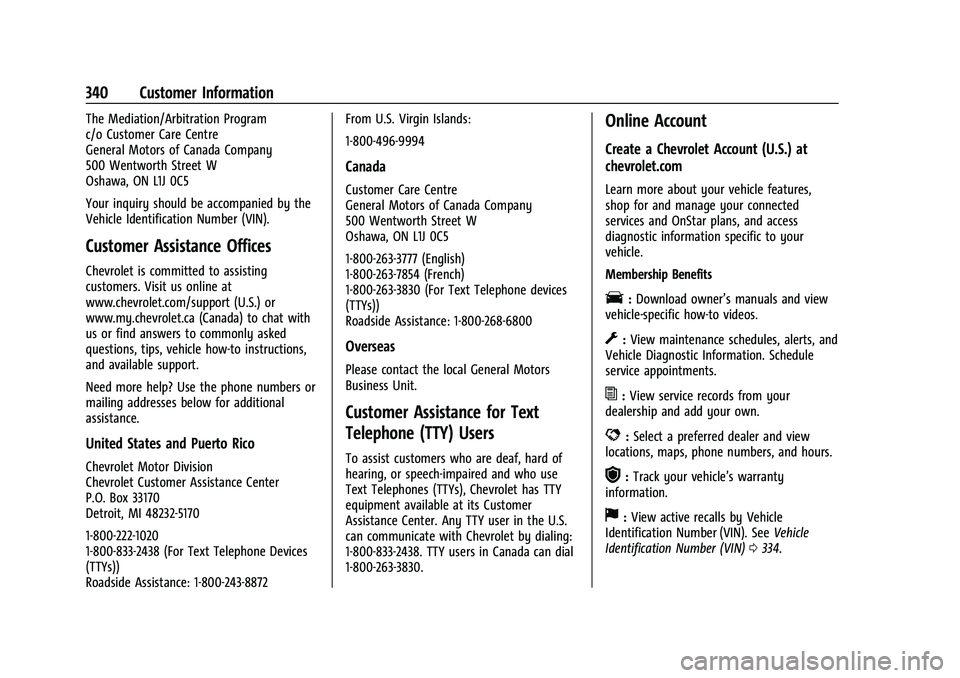 CHEVROLET TRAVERSE 2023 Owners Manual Chevrolet Traverse Owner Manual (GMNA-Localizing-U.S./Canada/Mexico-
16411537) - 2023 - CRC - 3/28/22
340 Customer Information
The Mediation/Arbitration Program
c/o Customer Care Centre
General Motors CHEVROLET TRAVERSE 2023 Owners Manual Chevrolet Traverse Owner Manual (GMNA-Localizing-U.S./Canada/Mexico-
16411537) - 2023 - CRC - 3/28/22
340 Customer Information
The Mediation/Arbitration Program
c/o Customer Care Centre
General Motors