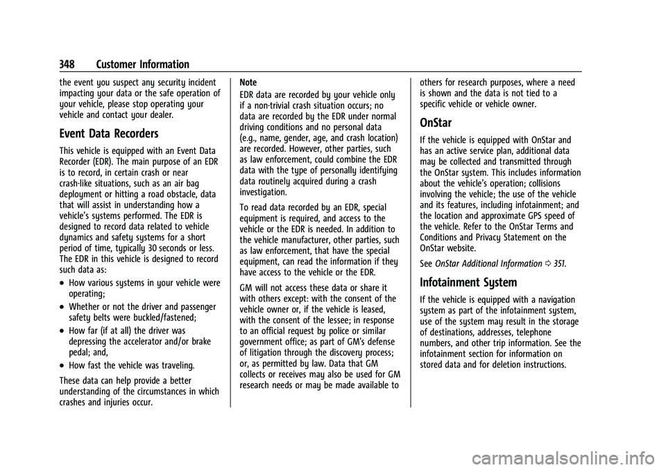 CHEVROLET TRAVERSE 2023 Owners Manual Chevrolet Traverse Owner Manual (GMNA-Localizing-U.S./Canada/Mexico-
16411537) - 2023 - CRC - 3/28/22
348 Customer Information
the event you suspect any security incident
impacting your data or the sa CHEVROLET TRAVERSE 2023 Owners Manual Chevrolet Traverse Owner Manual (GMNA-Localizing-U.S./Canada/Mexico-
16411537) - 2023 - CRC - 3/28/22
348 Customer Information
the event you suspect any security incident
impacting your data or the sa