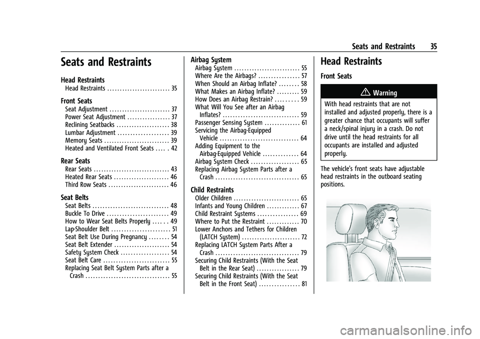 CHEVROLET TRAVERSE 2023 Owners Guide Chevrolet Traverse Owner Manual (GMNA-Localizing-U.S./Canada/Mexico-
16411537) - 2023 - CRC - 3/28/22
Seats and Restraints 35
Seats and Restraints
Head Restraints
Head Restraints . . . . . . . . . . . CHEVROLET TRAVERSE 2023 Owners Guide Chevrolet Traverse Owner Manual (GMNA-Localizing-U.S./Canada/Mexico-
16411537) - 2023 - CRC - 3/28/22
Seats and Restraints 35
Seats and Restraints
Head Restraints
Head Restraints . . . . . . . . . . .