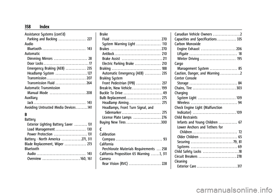 CHEVROLET TRAVERSE 2023 Owners Manual Chevrolet Traverse Owner Manual (GMNA-Localizing-U.S./Canada/Mexico-
16411537) - 2023 - CRC - 3/28/22
358 Index
Assistance Systems (cont'd)Parking and Backing . . . . . . . . . . . . . . . . . . . CHEVROLET TRAVERSE 2023 Owners Manual Chevrolet Traverse Owner Manual (GMNA-Localizing-U.S./Canada/Mexico-
16411537) - 2023 - CRC - 3/28/22
358 Index
Assistance Systems (cont'd)Parking and Backing . . . . . . . . . . . . . . . . . . .