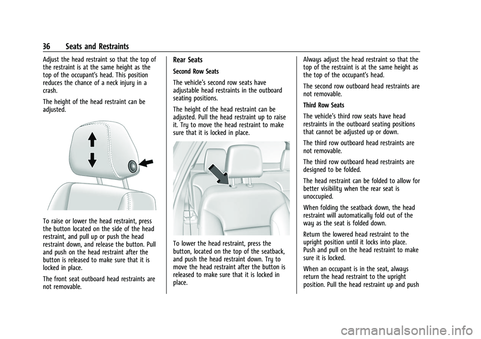 CHEVROLET TRAVERSE 2023 Owners Guide Chevrolet Traverse Owner Manual (GMNA-Localizing-U.S./Canada/Mexico-
16411537) - 2023 - CRC - 3/28/22
36 Seats and Restraints
Adjust the head restraint so that the top of
the restraint is at the same CHEVROLET TRAVERSE 2023 Owners Guide Chevrolet Traverse Owner Manual (GMNA-Localizing-U.S./Canada/Mexico-
16411537) - 2023 - CRC - 3/28/22
36 Seats and Restraints
Adjust the head restraint so that the top of
the restraint is at the same