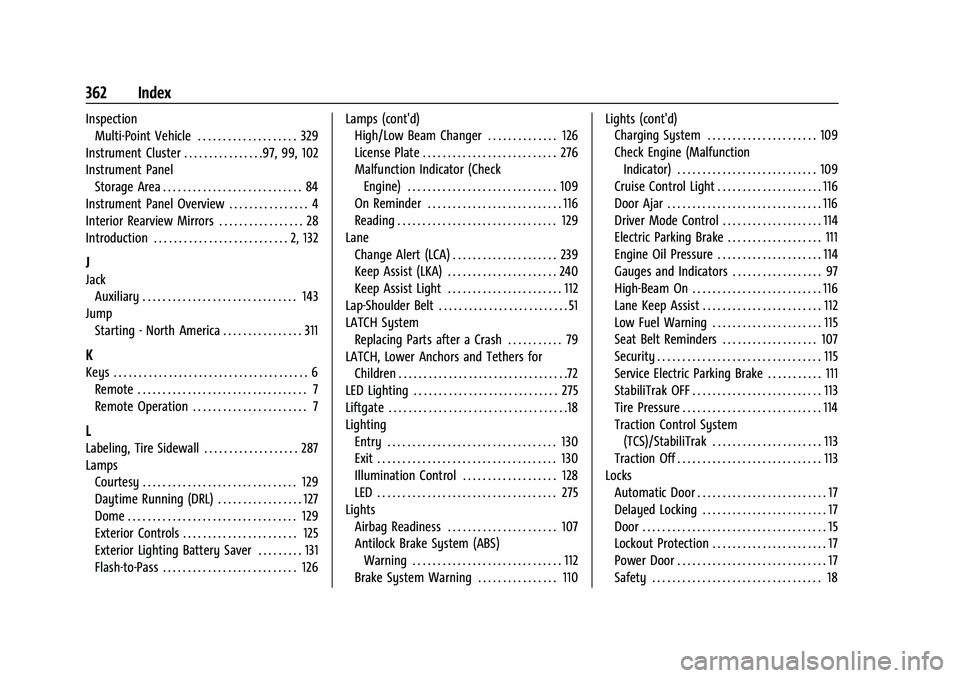 CHEVROLET TRAVERSE 2023 Owners Manual Chevrolet Traverse Owner Manual (GMNA-Localizing-U.S./Canada/Mexico-
16411537) - 2023 - CRC - 3/28/22
362 Index
InspectionMulti-Point Vehicle . . . . . . . . . . . . . . . . . . . . 329
Instrument Clu CHEVROLET TRAVERSE 2023 Owners Manual Chevrolet Traverse Owner Manual (GMNA-Localizing-U.S./Canada/Mexico-
16411537) - 2023 - CRC - 3/28/22
362 Index
InspectionMulti-Point Vehicle . . . . . . . . . . . . . . . . . . . . 329
Instrument Clu
