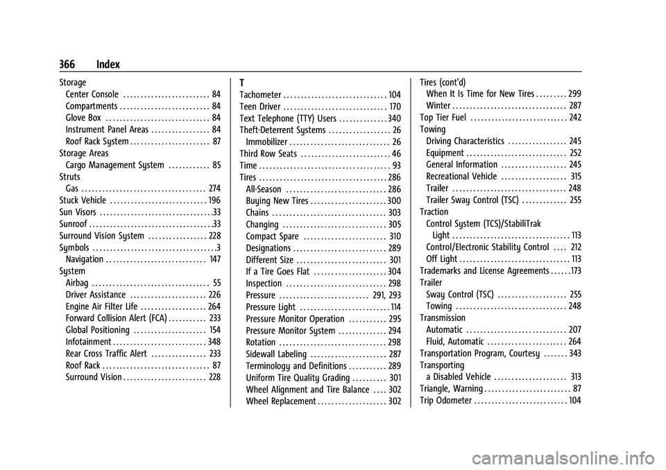 CHEVROLET TRAVERSE 2023  Owners Manual Chevrolet Traverse Owner Manual (GMNA-Localizing-U.S./Canada/Mexico-
16411537) - 2023 - CRC - 3/28/22
366 Index
StorageCenter Console . . . . . . . . . . . . . . . . . . . . . . . . . 84
Compartments 