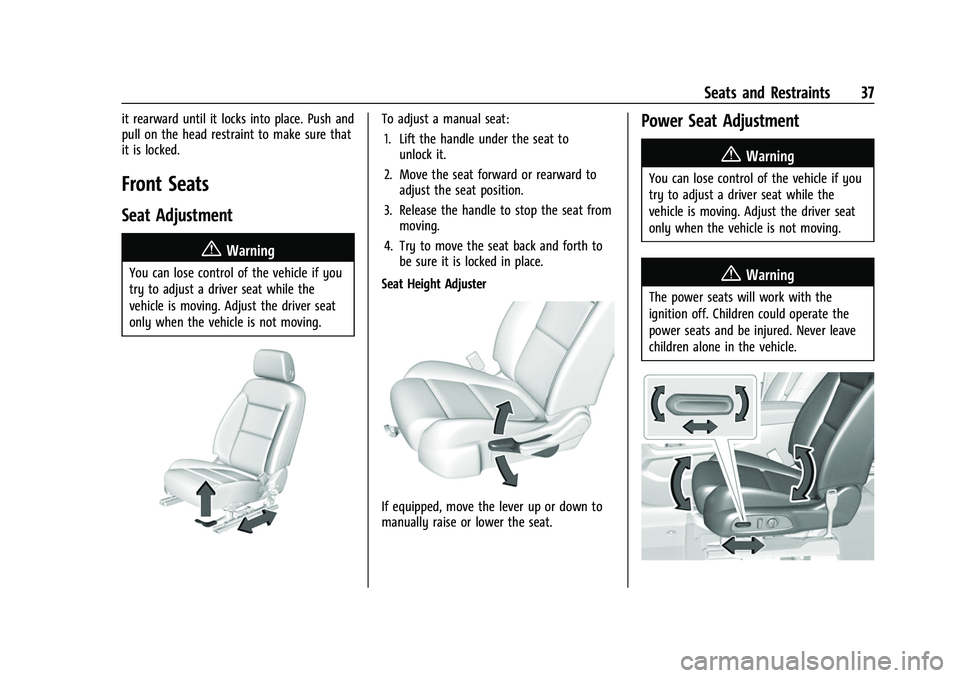 CHEVROLET TRAVERSE 2023 Owners Guide Chevrolet Traverse Owner Manual (GMNA-Localizing-U.S./Canada/Mexico-
16411537) - 2023 - CRC - 3/28/22
Seats and Restraints 37
it rearward until it locks into place. Push and
pull on the head restraint CHEVROLET TRAVERSE 2023 Owners Guide Chevrolet Traverse Owner Manual (GMNA-Localizing-U.S./Canada/Mexico-
16411537) - 2023 - CRC - 3/28/22
Seats and Restraints 37
it rearward until it locks into place. Push and
pull on the head restraint