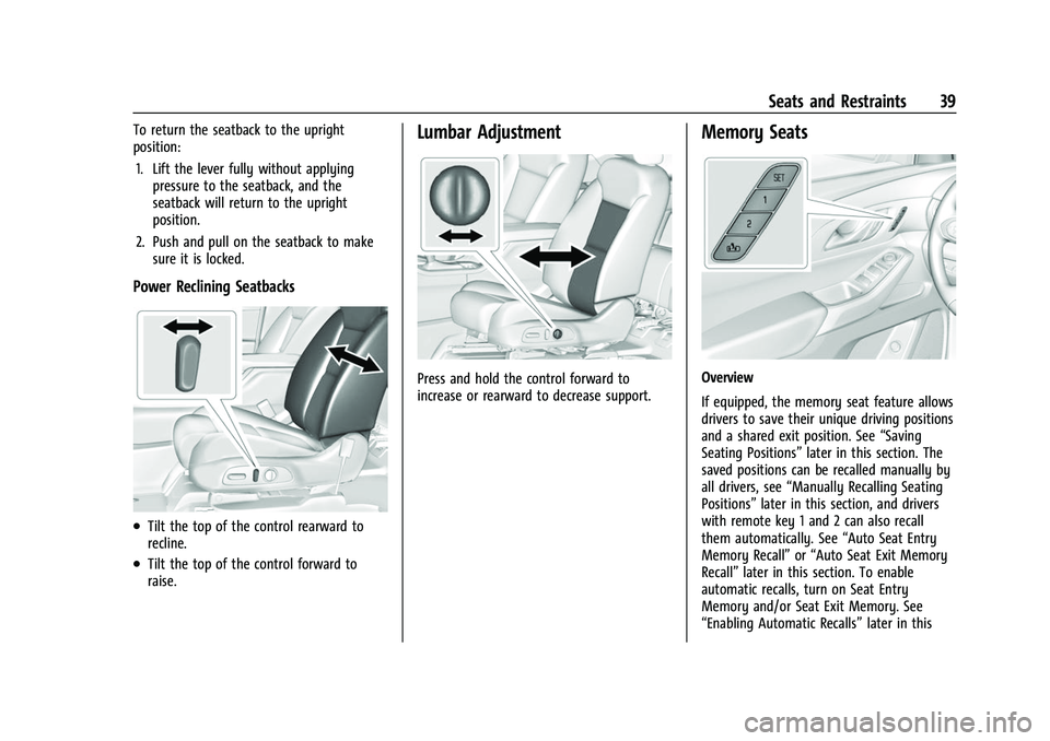 CHEVROLET TRAVERSE 2023 Owners Guide Chevrolet Traverse Owner Manual (GMNA-Localizing-U.S./Canada/Mexico-
16411537) - 2023 - CRC - 3/28/22
Seats and Restraints 39
To return the seatback to the upright
position:1. Lift the lever fully wit CHEVROLET TRAVERSE 2023 Owners Guide Chevrolet Traverse Owner Manual (GMNA-Localizing-U.S./Canada/Mexico-
16411537) - 2023 - CRC - 3/28/22
Seats and Restraints 39
To return the seatback to the upright
position:1. Lift the lever fully wit