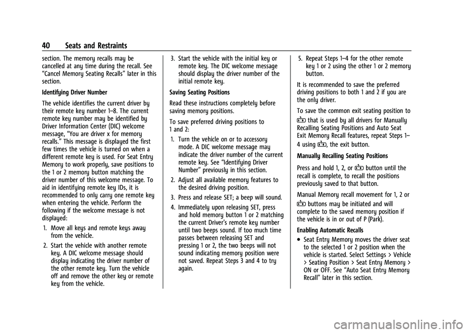 CHEVROLET TRAVERSE 2023 Service Manual Chevrolet Traverse Owner Manual (GMNA-Localizing-U.S./Canada/Mexico-
16411537) - 2023 - CRC - 3/28/22
40 Seats and Restraints
section. The memory recalls may be
cancelled at any time during the recall CHEVROLET TRAVERSE 2023 Service Manual Chevrolet Traverse Owner Manual (GMNA-Localizing-U.S./Canada/Mexico-
16411537) - 2023 - CRC - 3/28/22
40 Seats and Restraints
section. The memory recalls may be
cancelled at any time during the recall