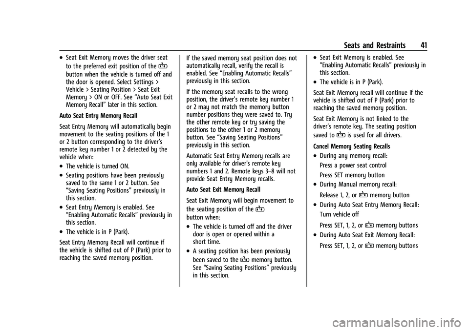 CHEVROLET TRAVERSE 2023 Service Manual Chevrolet Traverse Owner Manual (GMNA-Localizing-U.S./Canada/Mexico-
16411537) - 2023 - CRC - 3/28/22
Seats and Restraints 41
.Seat Exit Memory moves the driver seat
to the preferred exit position of CHEVROLET TRAVERSE 2023 Service Manual Chevrolet Traverse Owner Manual (GMNA-Localizing-U.S./Canada/Mexico-
16411537) - 2023 - CRC - 3/28/22
Seats and Restraints 41
.Seat Exit Memory moves the driver seat
to the preferred exit position of