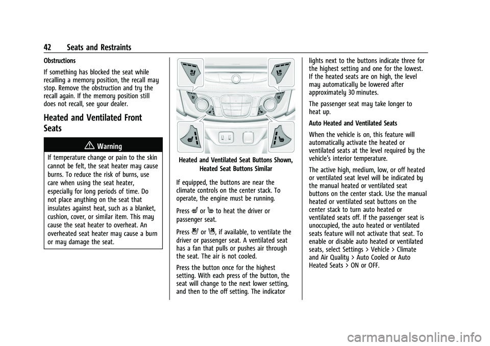 CHEVROLET TRAVERSE 2023 Service Manual Chevrolet Traverse Owner Manual (GMNA-Localizing-U.S./Canada/Mexico-
16411537) - 2023 - CRC - 3/28/22
42 Seats and Restraints
Obstructions
If something has blocked the seat while
recalling a memory po CHEVROLET TRAVERSE 2023 Service Manual Chevrolet Traverse Owner Manual (GMNA-Localizing-U.S./Canada/Mexico-
16411537) - 2023 - CRC - 3/28/22
42 Seats and Restraints
Obstructions
If something has blocked the seat while
recalling a memory po