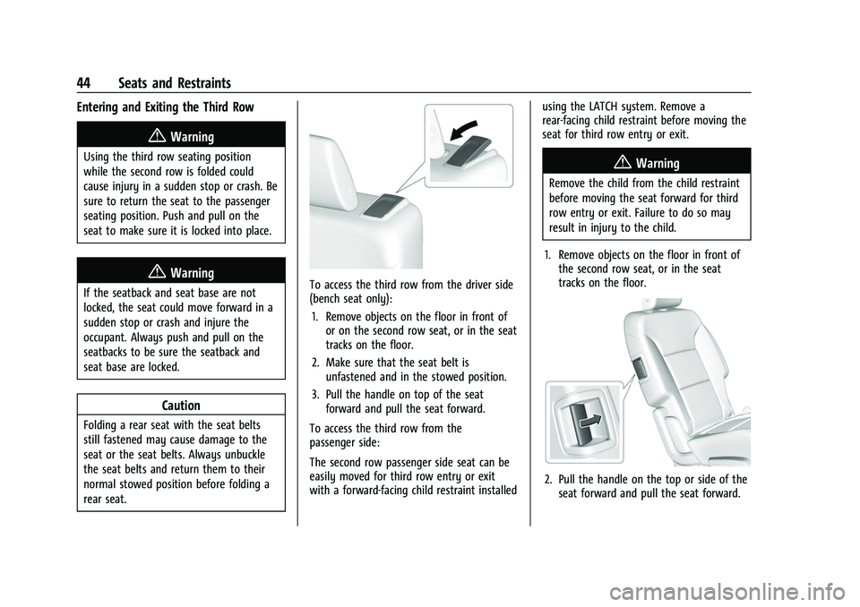 CHEVROLET TRAVERSE 2023 Service Manual Chevrolet Traverse Owner Manual (GMNA-Localizing-U.S./Canada/Mexico-
16411537) - 2023 - CRC - 3/28/22
44 Seats and Restraints
Entering and Exiting the Third Row
{Warning
Using the third row seating po CHEVROLET TRAVERSE 2023 Service Manual Chevrolet Traverse Owner Manual (GMNA-Localizing-U.S./Canada/Mexico-
16411537) - 2023 - CRC - 3/28/22
44 Seats and Restraints
Entering and Exiting the Third Row
{Warning
Using the third row seating po