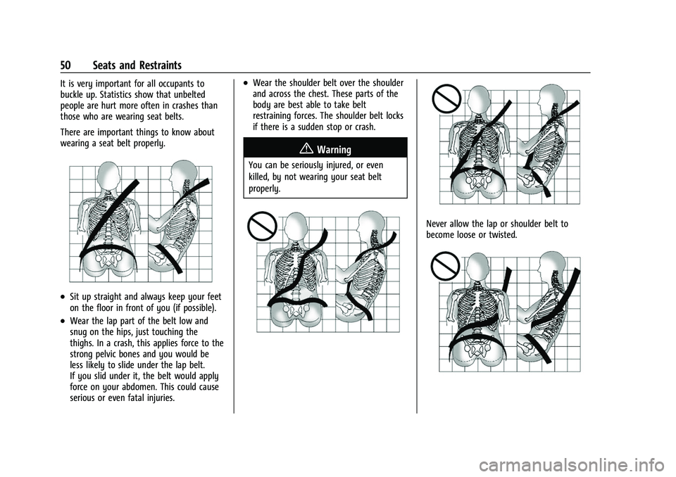 CHEVROLET TRAVERSE 2023 Workshop Manual Chevrolet Traverse Owner Manual (GMNA-Localizing-U.S./Canada/Mexico-
16411537) - 2023 - CRC - 3/28/22
50 Seats and Restraints
It is very important for all occupants to
buckle up. Statistics show that CHEVROLET TRAVERSE 2023 Workshop Manual Chevrolet Traverse Owner Manual (GMNA-Localizing-U.S./Canada/Mexico-
16411537) - 2023 - CRC - 3/28/22
50 Seats and Restraints
It is very important for all occupants to
buckle up. Statistics show that