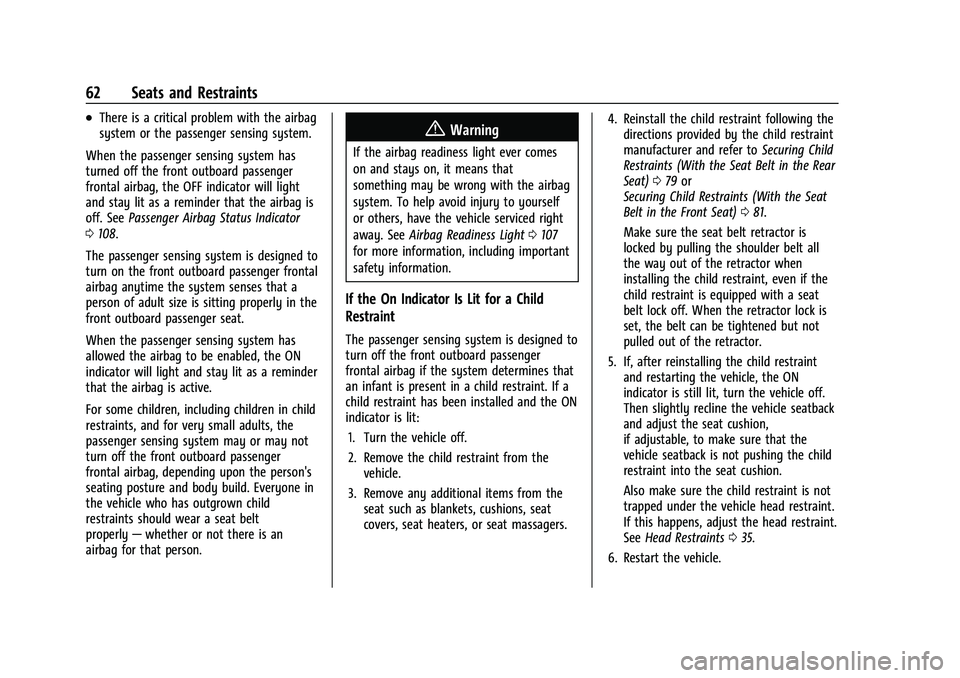 CHEVROLET TRAVERSE 2023 Owners Manual Chevrolet Traverse Owner Manual (GMNA-Localizing-U.S./Canada/Mexico-
16411537) - 2023 - CRC - 3/28/22
62 Seats and Restraints
.There is a critical problem with the airbag
system or the passenger sensi CHEVROLET TRAVERSE 2023 Owners Manual Chevrolet Traverse Owner Manual (GMNA-Localizing-U.S./Canada/Mexico-
16411537) - 2023 - CRC - 3/28/22
62 Seats and Restraints
.There is a critical problem with the airbag
system or the passenger sensi