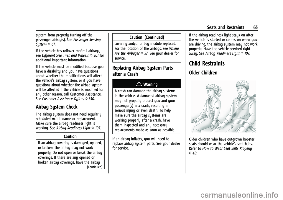 CHEVROLET TRAVERSE 2023 Repair Manual Chevrolet Traverse Owner Manual (GMNA-Localizing-U.S./Canada/Mexico-
16411537) - 2023 - CRC - 3/28/22
Seats and Restraints 65
system from properly turning off the
passenger airbag(s). SeePassenger Sen