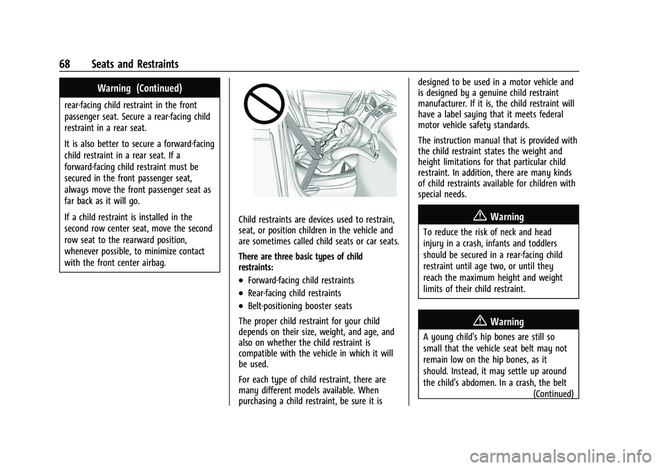 CHEVROLET TRAVERSE 2023 Repair Manual Chevrolet Traverse Owner Manual (GMNA-Localizing-U.S./Canada/Mexico-
16411537) - 2023 - CRC - 3/28/22
68 Seats and Restraints
Warning (Continued)
rear-facing child restraint in the front
passenger sea