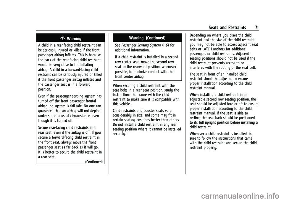 CHEVROLET TRAVERSE 2023 Manual PDF Chevrolet Traverse Owner Manual (GMNA-Localizing-U.S./Canada/Mexico-
16411537) - 2023 - CRC - 3/28/22
Seats and Restraints 71
{Warning
A child in a rear-facing child restraint can
be seriously injured CHEVROLET TRAVERSE 2023 Manual PDF Chevrolet Traverse Owner Manual (GMNA-Localizing-U.S./Canada/Mexico-
16411537) - 2023 - CRC - 3/28/22
Seats and Restraints 71
{Warning
A child in a rear-facing child restraint can
be seriously injured