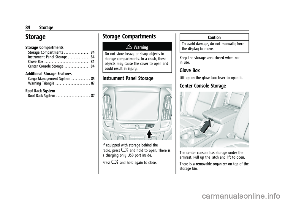 CHEVROLET TRAVERSE 2023  Owners Manual Chevrolet Traverse Owner Manual (GMNA-Localizing-U.S./Canada/Mexico-
16411537) - 2023 - CRC - 3/28/22
84 Storage
Storage
Storage Compartments
Storage Compartments . . . . . . . . . . . . . . . . . 84
