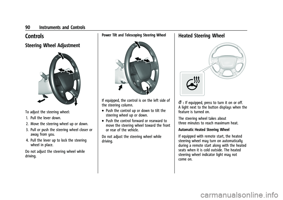 CHEVROLET TRAVERSE 2023 Owners Manual Chevrolet Traverse Owner Manual (GMNA-Localizing-U.S./Canada/Mexico-
16411537) - 2023 - CRC - 3/28/22
90 Instruments and Controls
Controls
Steering Wheel Adjustment
To adjust the steering wheel:1. Pul CHEVROLET TRAVERSE 2023 Owners Manual Chevrolet Traverse Owner Manual (GMNA-Localizing-U.S./Canada/Mexico-
16411537) - 2023 - CRC - 3/28/22
90 Instruments and Controls
Controls
Steering Wheel Adjustment
To adjust the steering wheel:1. Pul
