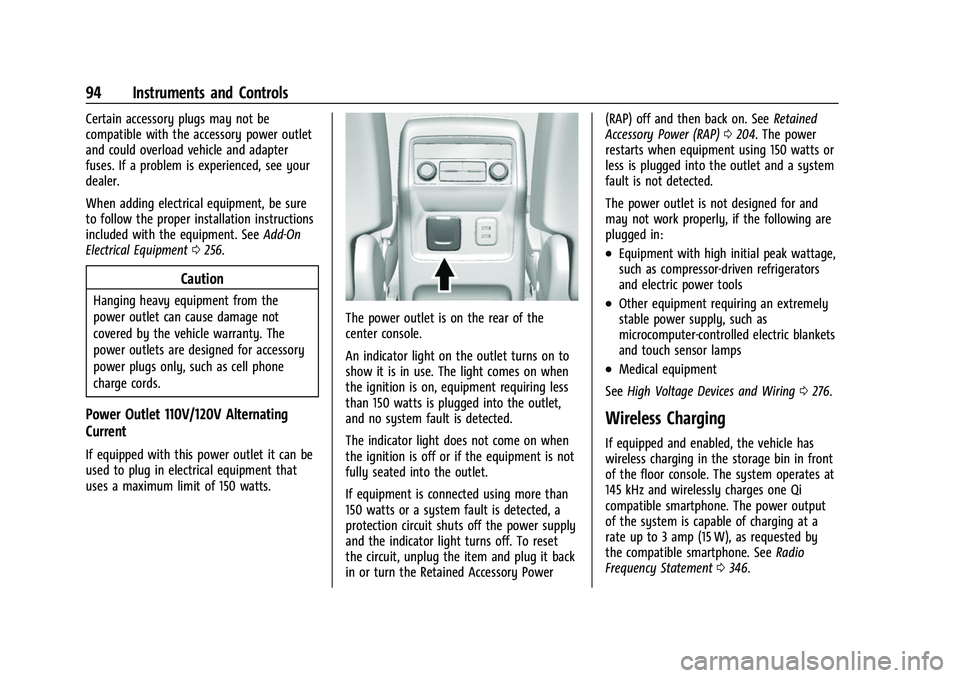 CHEVROLET TRAVERSE 2023 Owners Manual Chevrolet Traverse Owner Manual (GMNA-Localizing-U.S./Canada/Mexico-
16411537) - 2023 - CRC - 3/28/22
94 Instruments and Controls
Certain accessory plugs may not be
compatible with the accessory power CHEVROLET TRAVERSE 2023 Owners Manual Chevrolet Traverse Owner Manual (GMNA-Localizing-U.S./Canada/Mexico-
16411537) - 2023 - CRC - 3/28/22
94 Instruments and Controls
Certain accessory plugs may not be
compatible with the accessory power