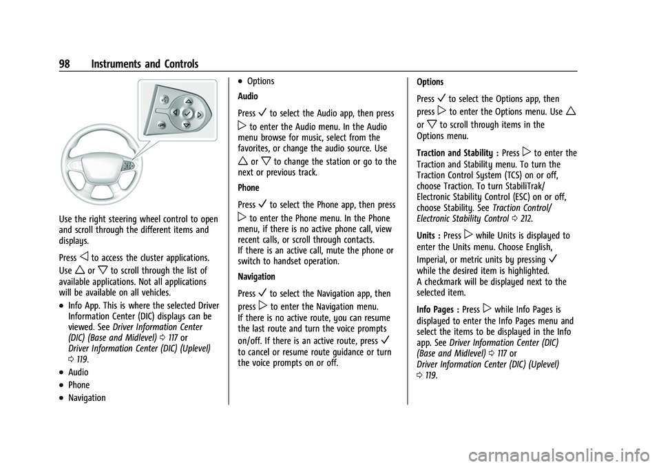 CHEVROLET TRAVERSE 2023 Owners Manual Chevrolet Traverse Owner Manual (GMNA-Localizing-U.S./Canada/Mexico-
16411537) - 2023 - CRC - 3/28/22
98 Instruments and Controls
Use the right steering wheel control to open
and scroll through the di CHEVROLET TRAVERSE 2023 Owners Manual Chevrolet Traverse Owner Manual (GMNA-Localizing-U.S./Canada/Mexico-
16411537) - 2023 - CRC - 3/28/22
98 Instruments and Controls
Use the right steering wheel control to open
and scroll through the di