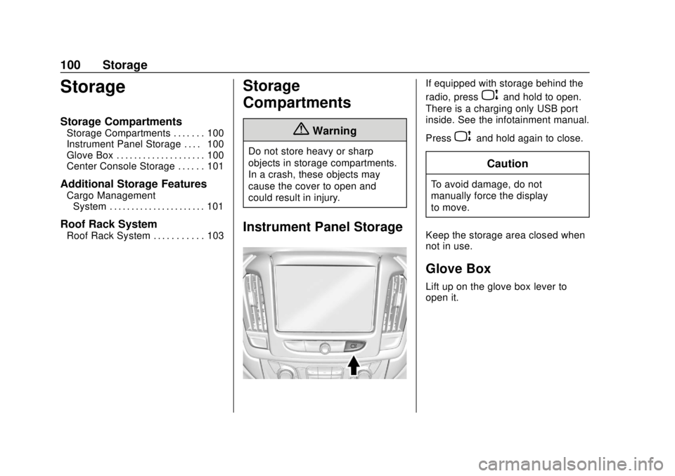 CHEVROLET TRAVERSE 2022 User Guide Chevrolet Traverse Owner Manual (GMNA-Localizing-U.S./Canada/Mexico-
13527526) - 2020 - CRC - 9/5/19
100 Storage
Storage
Storage Compartments
Storage Compartments . . . . . . . 100
Instrument Panel St CHEVROLET TRAVERSE 2022 User Guide Chevrolet Traverse Owner Manual (GMNA-Localizing-U.S./Canada/Mexico-
13527526) - 2020 - CRC - 9/5/19
100 Storage
Storage
Storage Compartments
Storage Compartments . . . . . . . 100
Instrument Panel St