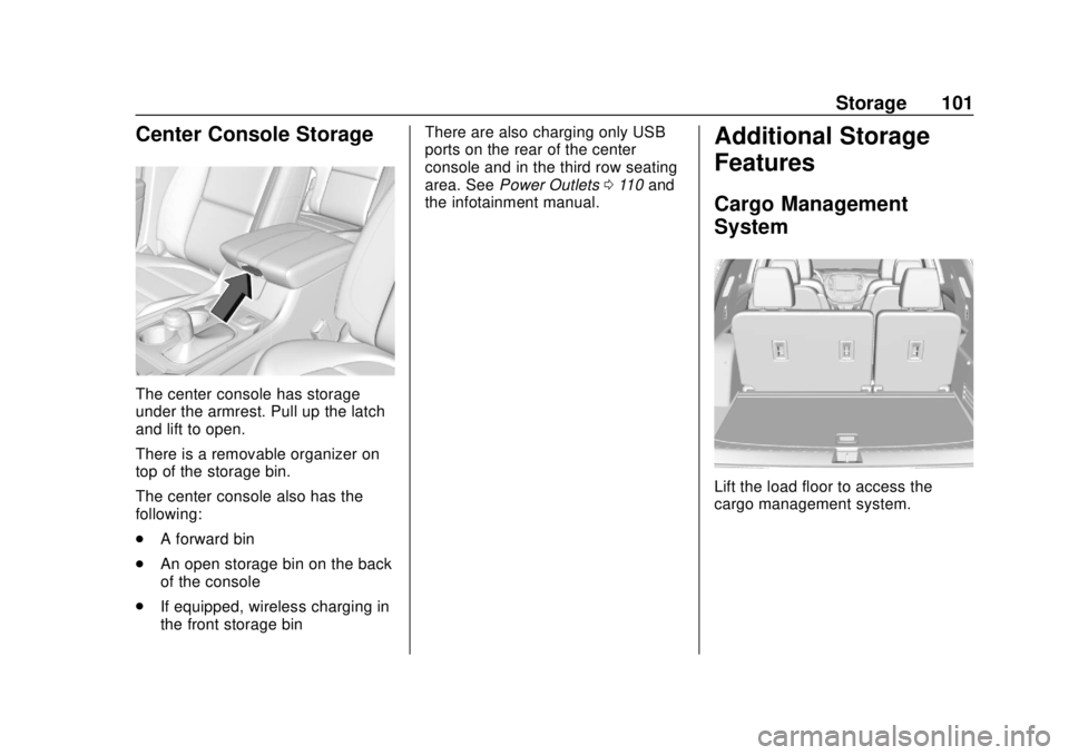 CHEVROLET TRAVERSE 2022 Owners Manual Chevrolet Traverse Owner Manual (GMNA-Localizing-U.S./Canada/Mexico-
13527526) - 2020 - CRC - 9/5/19
Storage 101
Center Console Storage
The center console has storage
under the armrest. Pull up the la CHEVROLET TRAVERSE 2022 Owners Manual Chevrolet Traverse Owner Manual (GMNA-Localizing-U.S./Canada/Mexico-
13527526) - 2020 - CRC - 9/5/19
Storage 101
Center Console Storage
The center console has storage
under the armrest. Pull up the la