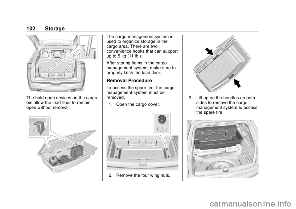 CHEVROLET TRAVERSE 2022 Owners Manual Chevrolet Traverse Owner Manual (GMNA-Localizing-U.S./Canada/Mexico-
13527526) - 2020 - CRC - 9/5/19
102 Storage
The hold open devices on the cargo
bin allow the load floor to remain
open without remo CHEVROLET TRAVERSE 2022 Owners Manual Chevrolet Traverse Owner Manual (GMNA-Localizing-U.S./Canada/Mexico-
13527526) - 2020 - CRC - 9/5/19
102 Storage
The hold open devices on the cargo
bin allow the load floor to remain
open without remo