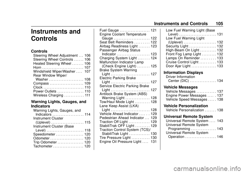 CHEVROLET TRAVERSE 2022  Owners Manual Chevrolet Traverse Owner Manual (GMNA-Localizing-U.S./Canada/Mexico-
13527526) - 2020 - CRC - 9/5/19
Instruments and Controls 105
Instruments and
Controls
Controls
Steering Wheel Adjustment . . . 106
