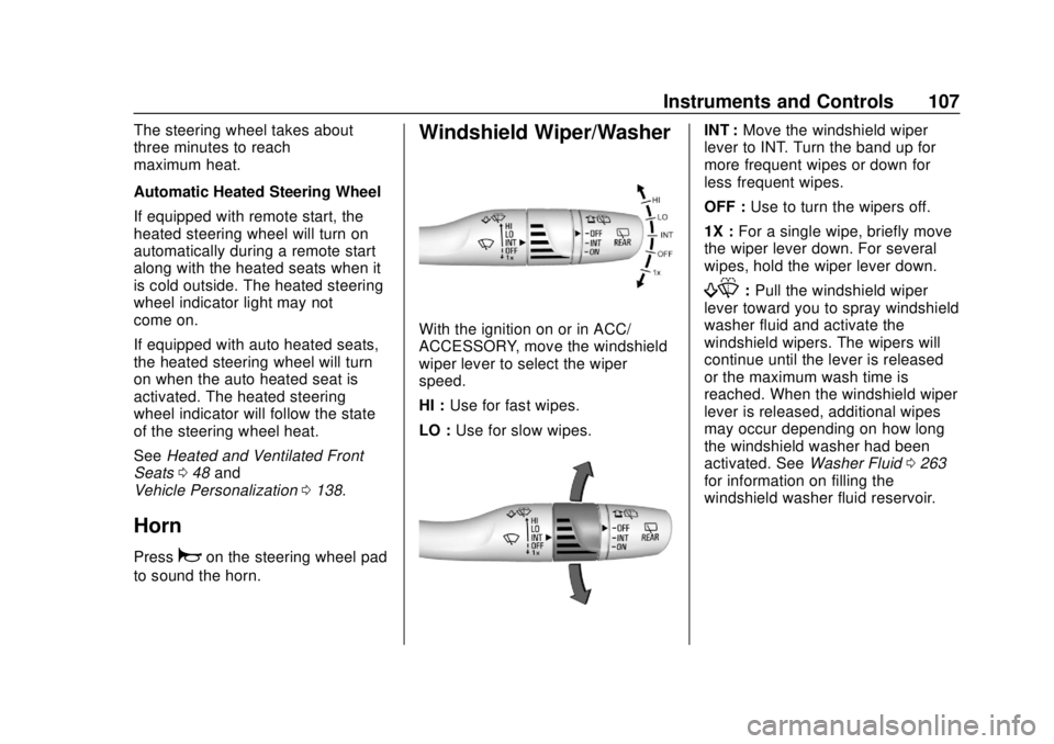 CHEVROLET TRAVERSE 2022 Owners Manual Chevrolet Traverse Owner Manual (GMNA-Localizing-U.S./Canada/Mexico-
13527526) - 2020 - CRC - 9/5/19
Instruments and Controls 107
The steering wheel takes about
three minutes to reach
maximum heat.
Au CHEVROLET TRAVERSE 2022 Owners Manual Chevrolet Traverse Owner Manual (GMNA-Localizing-U.S./Canada/Mexico-
13527526) - 2020 - CRC - 9/5/19
Instruments and Controls 107
The steering wheel takes about
three minutes to reach
maximum heat.
Au