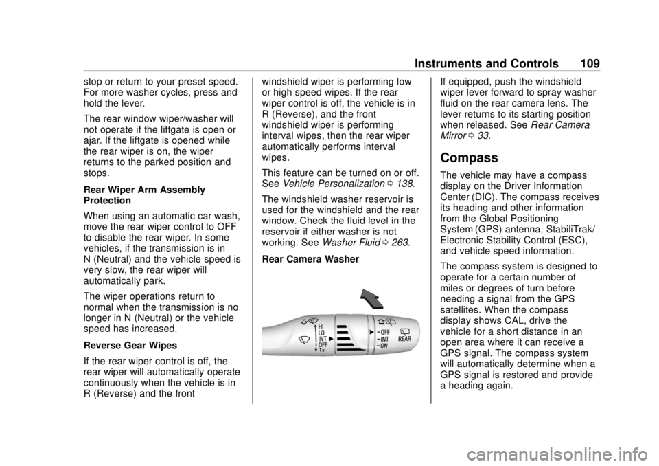 CHEVROLET TRAVERSE 2022 User Guide Chevrolet Traverse Owner Manual (GMNA-Localizing-U.S./Canada/Mexico-
13527526) - 2020 - CRC - 9/5/19
Instruments and Controls 109
stop or return to your preset speed.
For more washer cycles, press and CHEVROLET TRAVERSE 2022 User Guide Chevrolet Traverse Owner Manual (GMNA-Localizing-U.S./Canada/Mexico-
13527526) - 2020 - CRC - 9/5/19
Instruments and Controls 109
stop or return to your preset speed.
For more washer cycles, press and