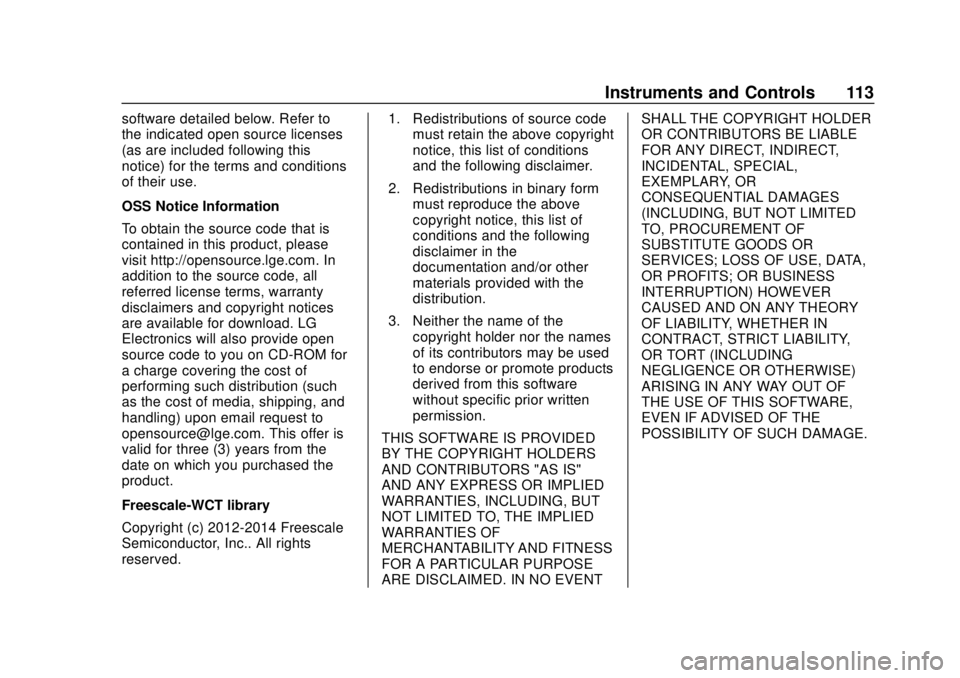 CHEVROLET TRAVERSE 2022 Owners Manual Chevrolet Traverse Owner Manual (GMNA-Localizing-U.S./Canada/Mexico-
13527526) - 2020 - CRC - 9/5/19
Instruments and Controls 113
software detailed below. Refer to
the indicated open source licenses
( CHEVROLET TRAVERSE 2022 Owners Manual Chevrolet Traverse Owner Manual (GMNA-Localizing-U.S./Canada/Mexico-
13527526) - 2020 - CRC - 9/5/19
Instruments and Controls 113
software detailed below. Refer to
the indicated open source licenses
(