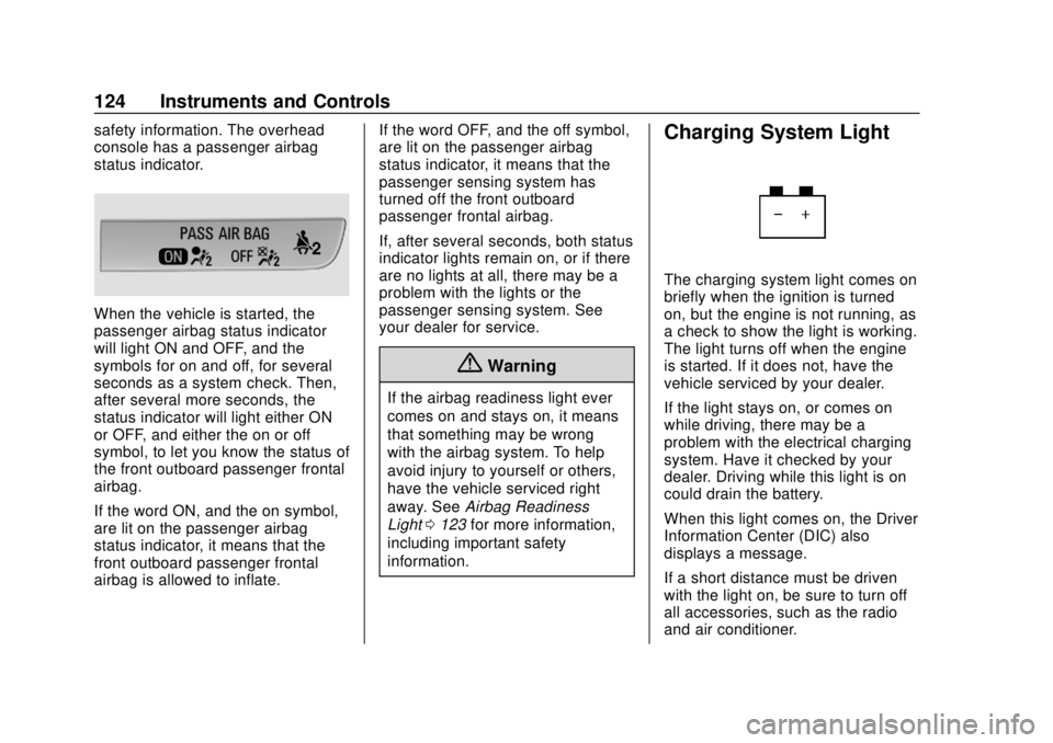 CHEVROLET TRAVERSE 2022  Owners Manual Chevrolet Traverse Owner Manual (GMNA-Localizing-U.S./Canada/Mexico-
13527526) - 2020 - CRC - 9/5/19
124 Instruments and Controls
safety information. The overhead
console has a passenger airbag
status