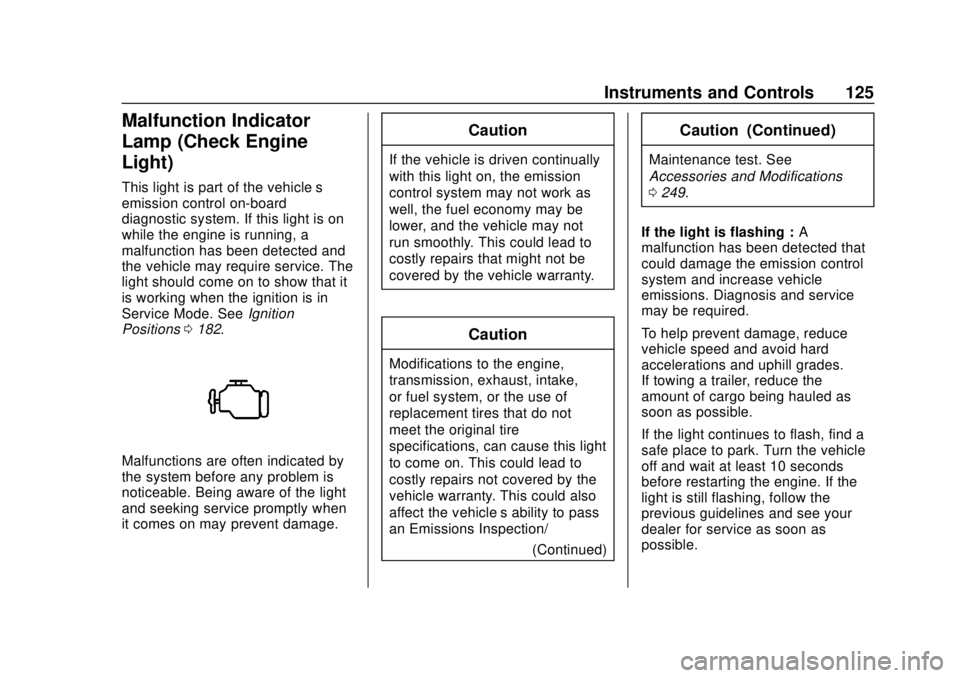 CHEVROLET TRAVERSE 2022  Owners Manual Chevrolet Traverse Owner Manual (GMNA-Localizing-U.S./Canada/Mexico-
13527526) - 2020 - CRC - 9/5/19
Instruments and Controls 125
Malfunction Indicator
Lamp (Check Engine
Light)
This light is part of 