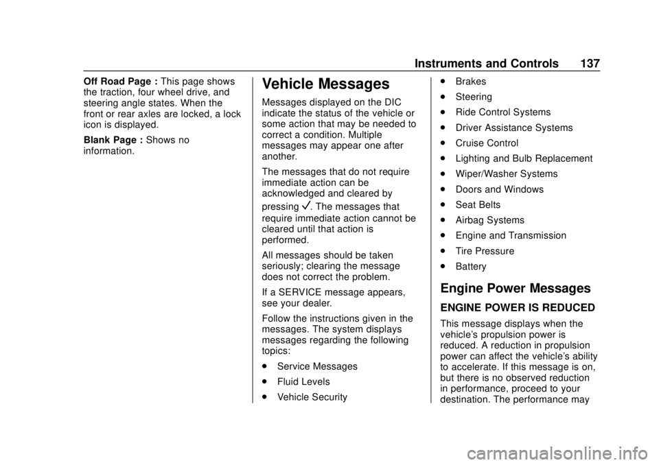 CHEVROLET TRAVERSE 2022 Owners Manual Chevrolet Traverse Owner Manual (GMNA-Localizing-U.S./Canada/Mexico-
13527526) - 2020 - CRC - 9/5/19
Instruments and Controls 137
Off Road Page :This page shows
the traction, four wheel drive, and
ste CHEVROLET TRAVERSE 2022 Owners Manual Chevrolet Traverse Owner Manual (GMNA-Localizing-U.S./Canada/Mexico-
13527526) - 2020 - CRC - 9/5/19
Instruments and Controls 137
Off Road Page :This page shows
the traction, four wheel drive, and
ste