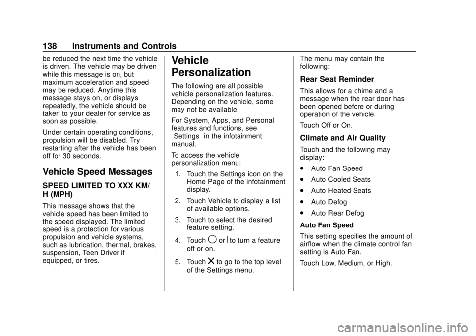 CHEVROLET TRAVERSE 2022  Owners Manual Chevrolet Traverse Owner Manual (GMNA-Localizing-U.S./Canada/Mexico-
13527526) - 2020 - CRC - 9/5/19
138 Instruments and Controls
be reduced the next time the vehicle
is driven. The vehicle may be dri