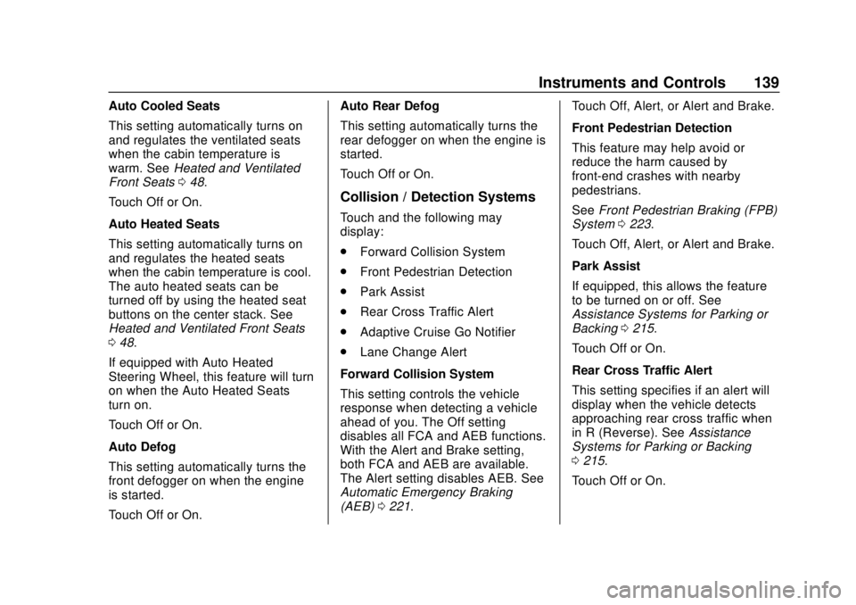 CHEVROLET TRAVERSE 2022  Owners Manual Chevrolet Traverse Owner Manual (GMNA-Localizing-U.S./Canada/Mexico-
13527526) - 2020 - CRC - 9/5/19
Instruments and Controls 139
Auto Cooled Seats
This setting automatically turns on
and regulates th