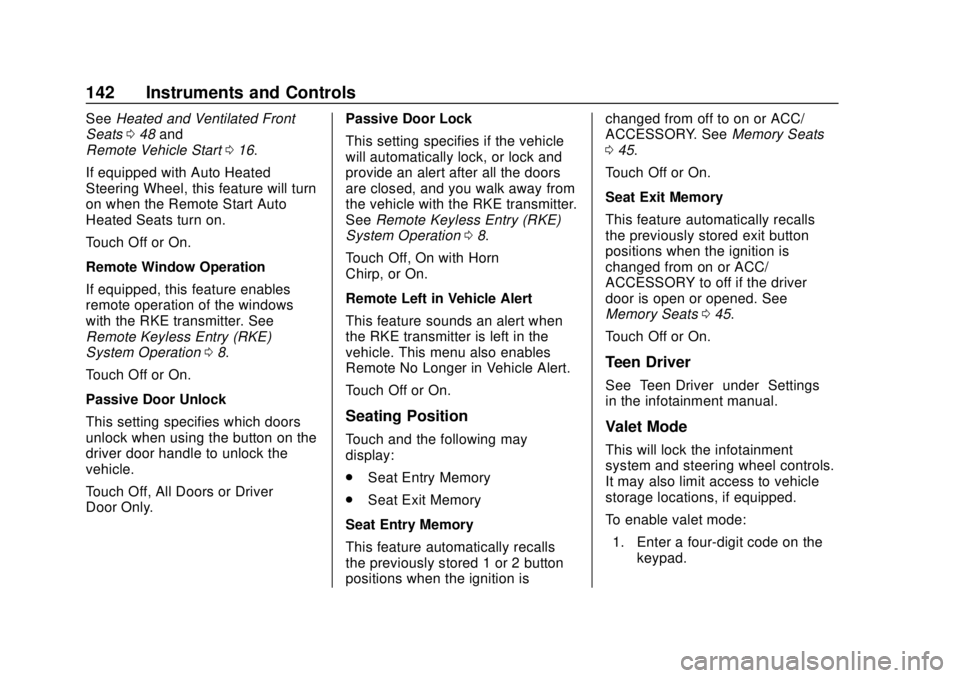 CHEVROLET TRAVERSE 2022 Owners Guide Chevrolet Traverse Owner Manual (GMNA-Localizing-U.S./Canada/Mexico-
13527526) - 2020 - CRC - 9/5/19
142 Instruments and Controls
SeeHeated and Ventilated Front
Seats 048 and
Remote Vehicle Start 016. CHEVROLET TRAVERSE 2022 Owners Guide Chevrolet Traverse Owner Manual (GMNA-Localizing-U.S./Canada/Mexico-
13527526) - 2020 - CRC - 9/5/19
142 Instruments and Controls
SeeHeated and Ventilated Front
Seats 048 and
Remote Vehicle Start 016.