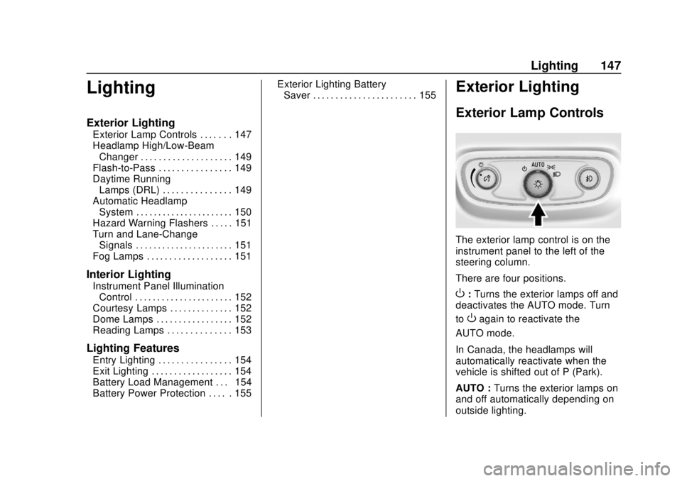 CHEVROLET TRAVERSE 2022  Owners Manual Chevrolet Traverse Owner Manual (GMNA-Localizing-U.S./Canada/Mexico-
13527526) - 2020 - CRC - 9/5/19
Lighting 147
Lighting
Exterior Lighting
Exterior Lamp Controls . . . . . . . 147
Headlamp High/Low-