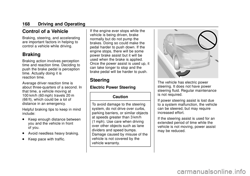 CHEVROLET TRAVERSE 2022  Owners Manual Chevrolet Traverse Owner Manual (GMNA-Localizing-U.S./Canada/Mexico-
13527526) - 2020 - CRC - 9/5/19
168 Driving and Operating
Control of a Vehicle
Braking, steering, and accelerating
are important fa