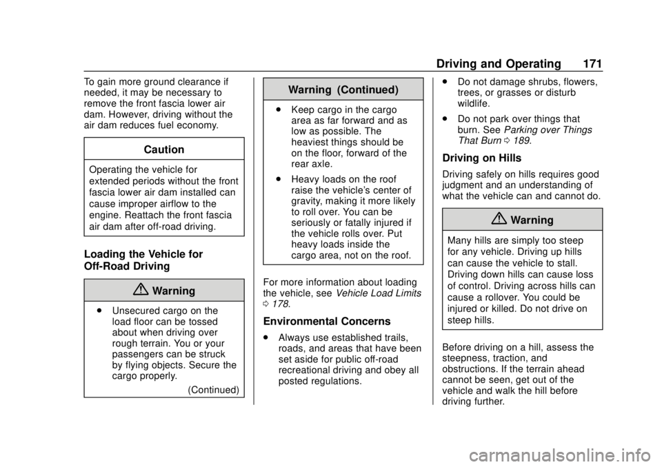 CHEVROLET TRAVERSE 2022 Owners Manual Chevrolet Traverse Owner Manual (GMNA-Localizing-U.S./Canada/Mexico-
13527526) - 2020 - CRC - 9/5/19
Driving and Operating 171
To gain more ground clearance if
needed, it may be necessary to
remove th CHEVROLET TRAVERSE 2022 Owners Manual Chevrolet Traverse Owner Manual (GMNA-Localizing-U.S./Canada/Mexico-
13527526) - 2020 - CRC - 9/5/19
Driving and Operating 171
To gain more ground clearance if
needed, it may be necessary to
remove th