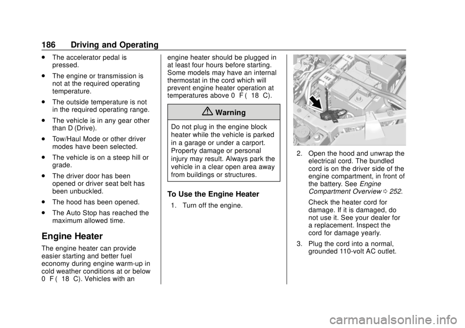CHEVROLET TRAVERSE 2022  Owners Manual Chevrolet Traverse Owner Manual (GMNA-Localizing-U.S./Canada/Mexico-
13527526) - 2020 - CRC - 9/5/19
186 Driving and Operating
.The accelerator pedal is
pressed.
. The engine or transmission is
not at