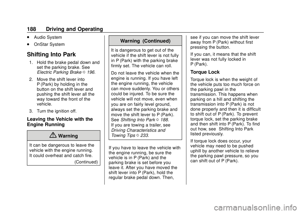 CHEVROLET TRAVERSE 2022  Owners Manual Chevrolet Traverse Owner Manual (GMNA-Localizing-U.S./Canada/Mexico-
13527526) - 2020 - CRC - 9/5/19
188 Driving and Operating
.Audio System
. OnStar System
Shifting Into Park
1. Hold the brake pedal 