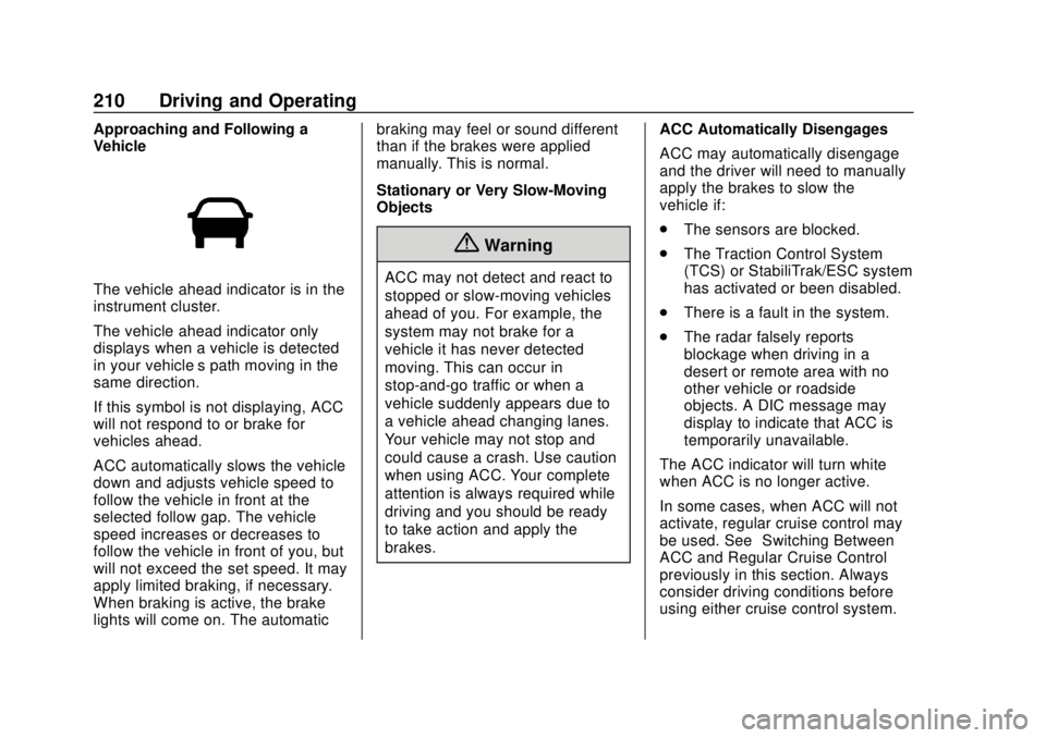 CHEVROLET TRAVERSE 2022  Owners Manual Chevrolet Traverse Owner Manual (GMNA-Localizing-U.S./Canada/Mexico-
13527526) - 2020 - CRC - 9/5/19
210 Driving and Operating
Approaching and Following a
Vehicle
The vehicle ahead indicator is in the