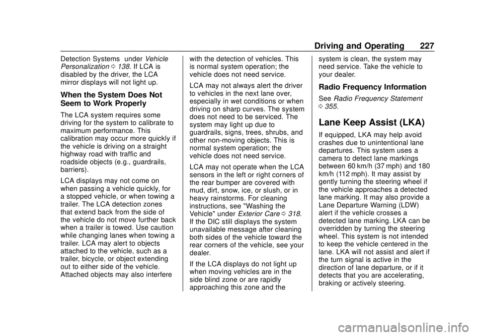 CHEVROLET TRAVERSE 2022 Manual PDF Chevrolet Traverse Owner Manual (GMNA-Localizing-U.S./Canada/Mexico-
13527526) - 2020 - CRC - 9/5/19
Driving and Operating 227
Detection Systems”underVehicle
Personalization 0138. If LCA is
disabled CHEVROLET TRAVERSE 2022 Manual PDF Chevrolet Traverse Owner Manual (GMNA-Localizing-U.S./Canada/Mexico-
13527526) - 2020 - CRC - 9/5/19
Driving and Operating 227
Detection Systems”underVehicle
Personalization 0138. If LCA is
disabled