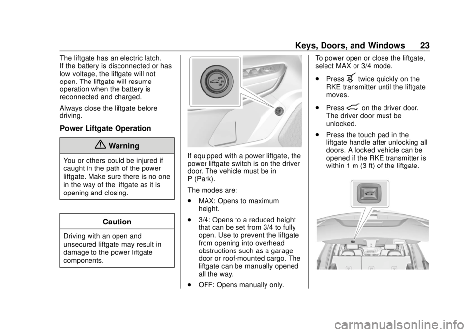 CHEVROLET TRAVERSE 2022  Owners Manual Chevrolet Traverse Owner Manual (GMNA-Localizing-U.S./Canada/Mexico-
13527526) - 2020 - CRC - 9/5/19
Keys, Doors, and Windows 23
The liftgate has an electric latch.
If the battery is disconnected or h
