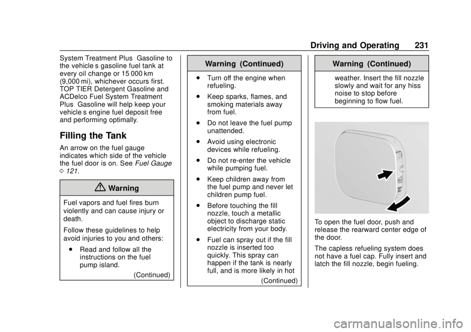 CHEVROLET TRAVERSE 2022 Owners Manual Chevrolet Traverse Owner Manual (GMNA-Localizing-U.S./Canada/Mexico-
13527526) - 2020 - CRC - 9/5/19
Driving and Operating 231
System Treatment Plus−Gasoline to
the vehicle’s gasoline fuel tank at CHEVROLET TRAVERSE 2022 Owners Manual Chevrolet Traverse Owner Manual (GMNA-Localizing-U.S./Canada/Mexico-
13527526) - 2020 - CRC - 9/5/19
Driving and Operating 231
System Treatment Plus−Gasoline to
the vehicle’s gasoline fuel tank at