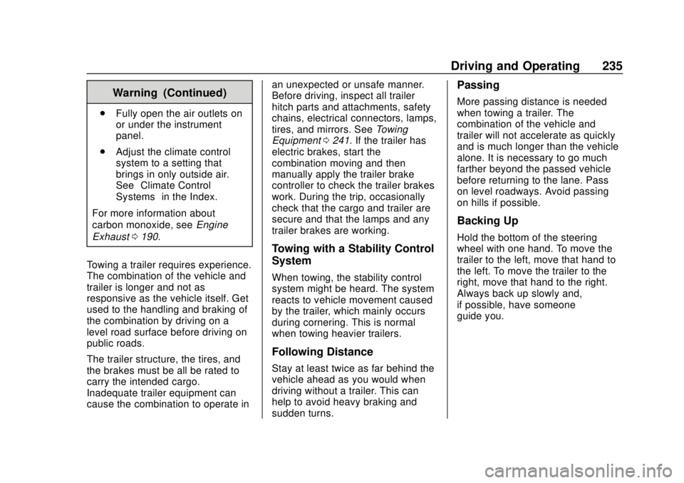 CHEVROLET TRAVERSE 2022 Owners Manual Chevrolet Traverse Owner Manual (GMNA-Localizing-U.S./Canada/Mexico-
13527526) - 2020 - CRC - 9/5/19
Driving and Operating 235
Warning (Continued)
.Fully open the air outlets on
or under the instrumen CHEVROLET TRAVERSE 2022 Owners Manual Chevrolet Traverse Owner Manual (GMNA-Localizing-U.S./Canada/Mexico-
13527526) - 2020 - CRC - 9/5/19
Driving and Operating 235
Warning (Continued)
.Fully open the air outlets on
or under the instrumen